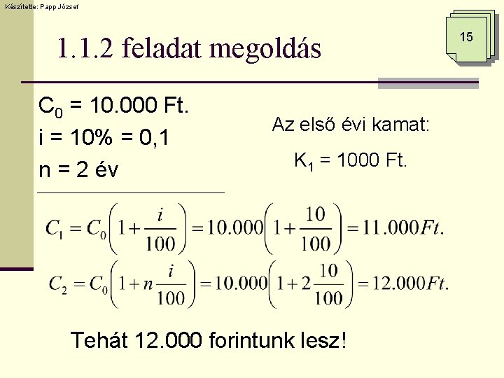 Készítette: Papp József 1. 1. 2 feladat megoldás C 0 = 10. 000 Ft.