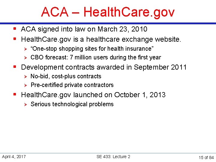 ACA – Health. Care. gov § ACA signed into law on March 23, 2010