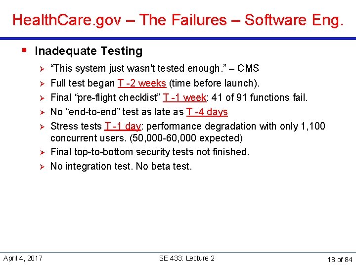 Health. Care. gov – The Failures – Software Eng. § Inadequate Testing Ø Ø