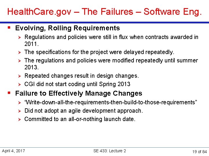 Health. Care. gov – The Failures – Software Eng. § Evolving, Rolling Requirements Ø