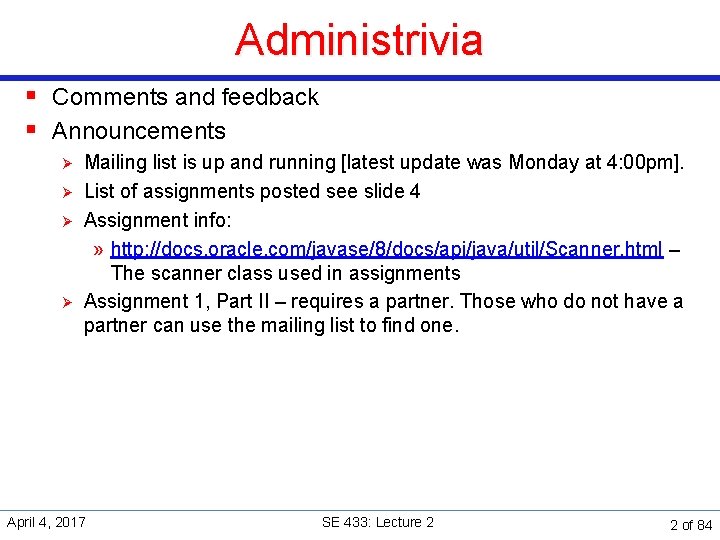 Administrivia § Comments and feedback § Announcements Ø Ø Mailing list is up and