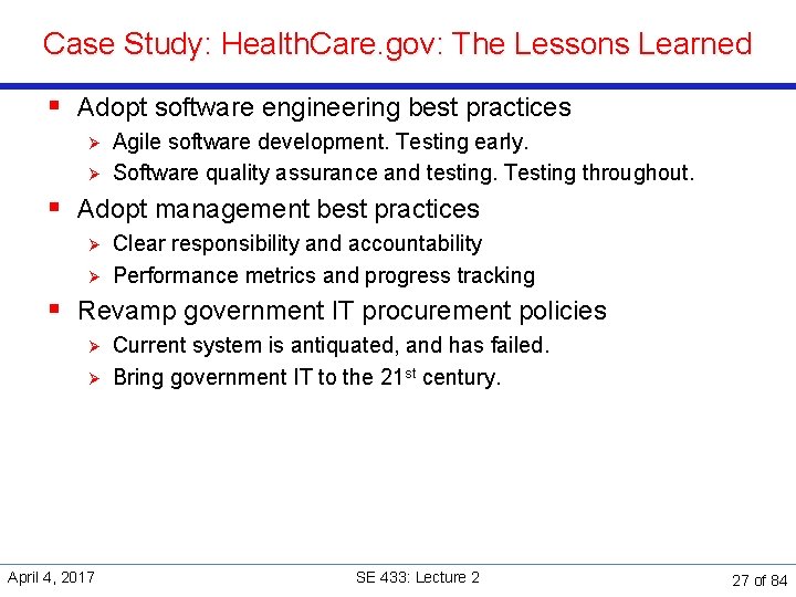 Case Study: Health. Care. gov: The Lessons Learned § Adopt software engineering best practices