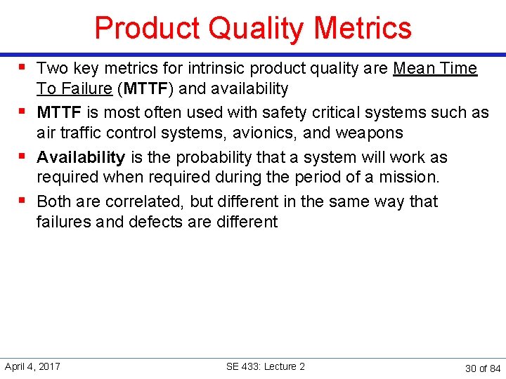 Product Quality Metrics § Two key metrics for intrinsic product quality are Mean Time