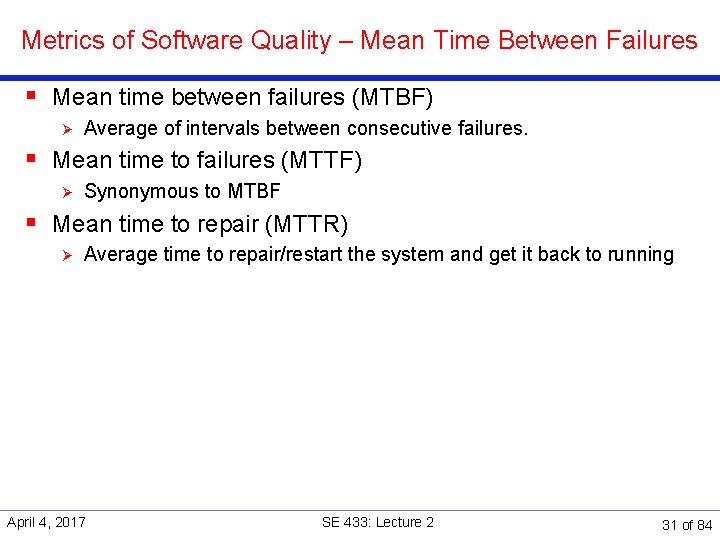 Metrics of Software Quality – Mean Time Between Failures § Mean time between failures