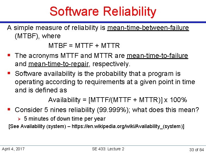 Software Reliability A simple measure of reliability is mean-time-between-failure (MTBF), where MTBF = MTTF