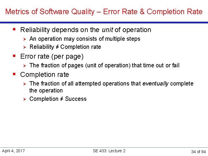 Metrics of Software Quality – Error Rate & Completion Rate § Reliability depends on