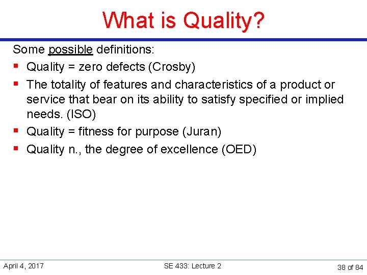 What is Quality? Some possible definitions: § Quality = zero defects (Crosby) § The