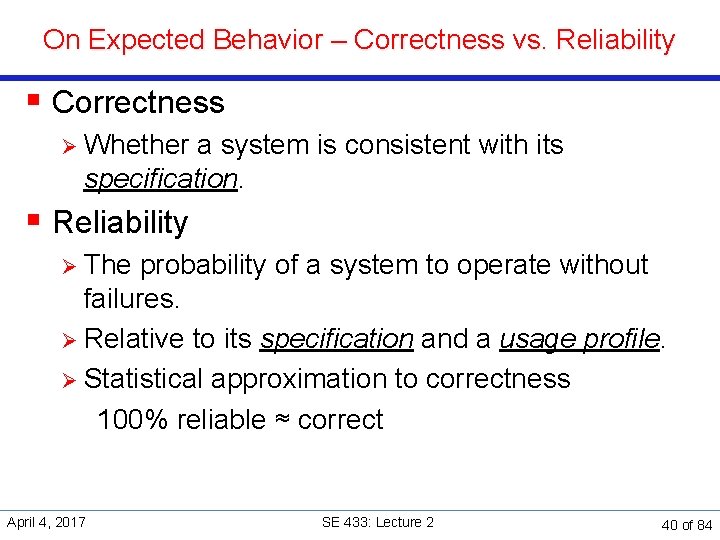 On Expected Behavior – Correctness vs. Reliability § Correctness Ø Whether a system is
