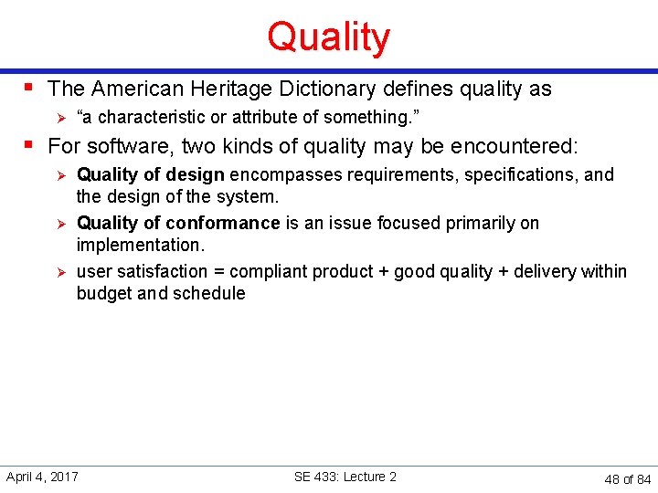 Quality § The American Heritage Dictionary defines quality as Ø “a characteristic or attribute