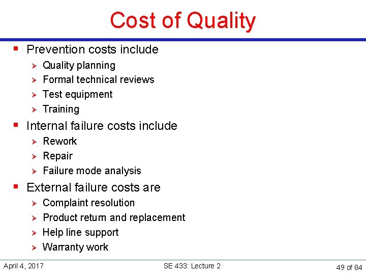 Cost of Quality § Prevention costs include Ø Ø Quality planning Formal technical reviews