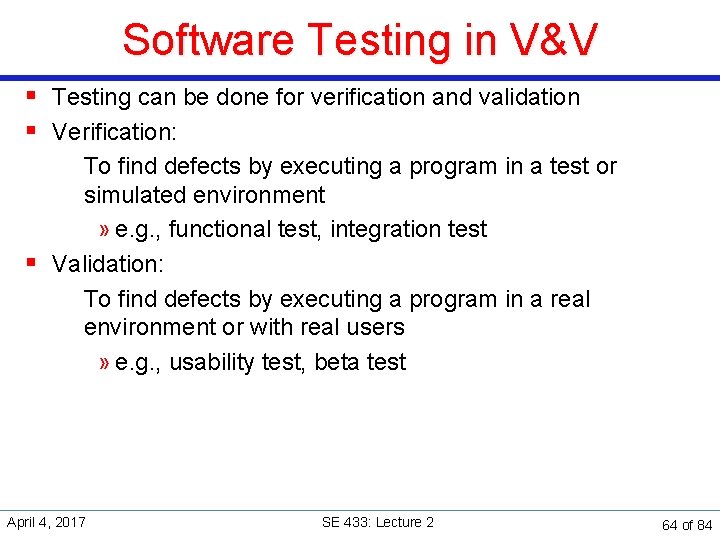 Software Testing in V&V § Testing can be done for verification and validation §