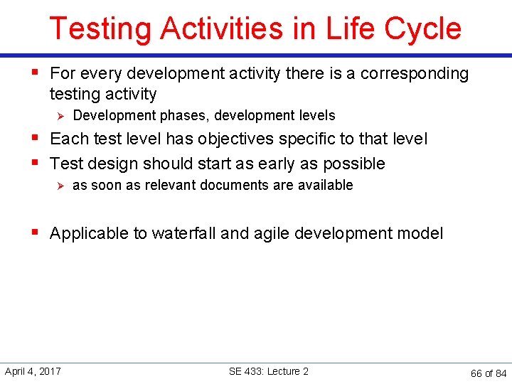 Testing Activities in Life Cycle § For every development activity there is a corresponding