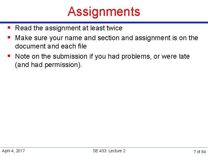 Assignments § Read the assignment at least twice § Make sure your name and