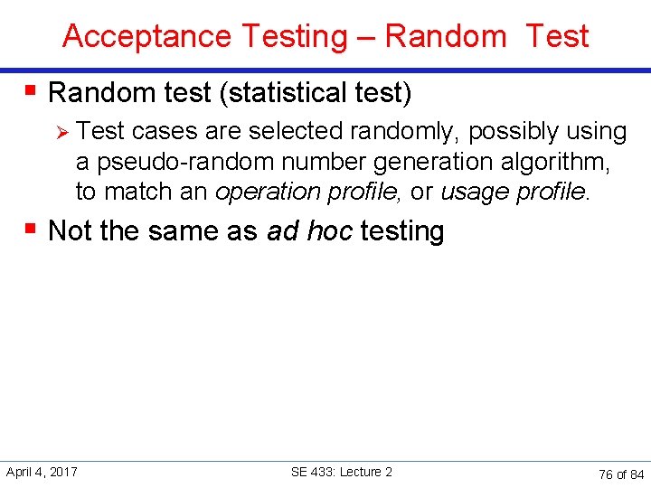 Acceptance Testing – Random Test § Random test (statistical test) Ø Test cases are