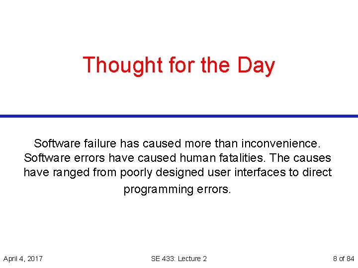 Thought for the Day Software failure has caused more than inconvenience. Software errors have