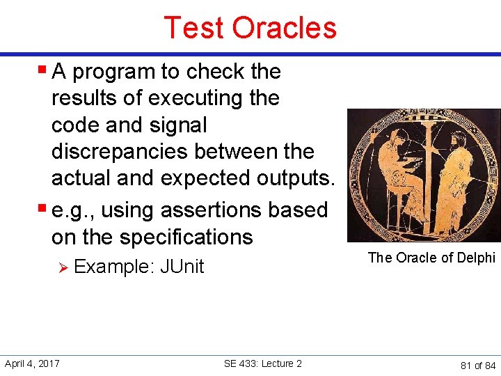 Test Oracles § A program to check the results of executing the code and