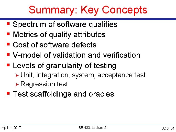 Summary: Key Concepts § Spectrum of software qualities § Metrics of quality attributes §