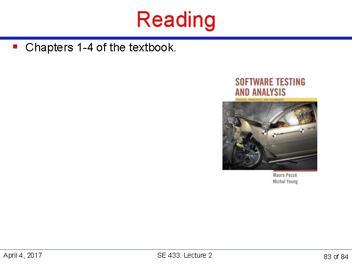 Reading § Chapters 1 -4 of the textbook. April 4, 2017 SE 433: Lecture