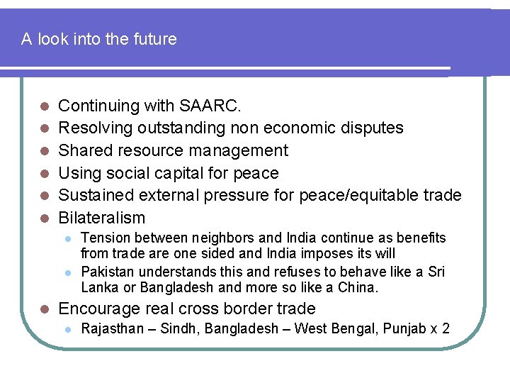 A look into the future l l l Continuing with SAARC. Resolving outstanding non