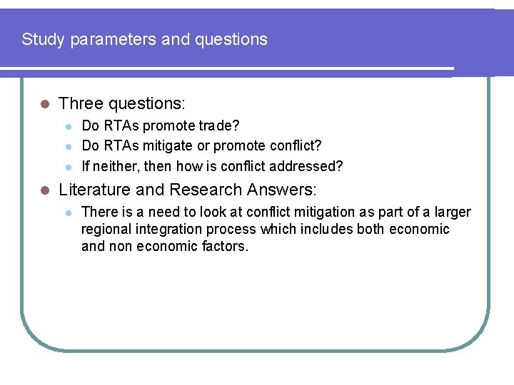 Study parameters and questions l Three questions: l l Do RTAs promote trade? Do