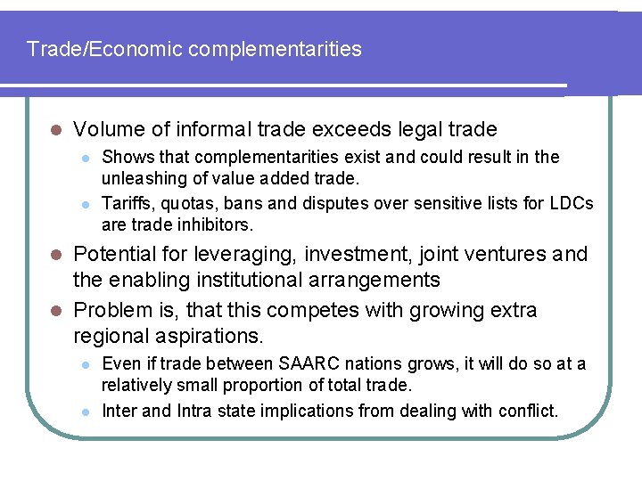 Trade/Economic complementarities l Volume of informal trade exceeds legal trade l l Shows that