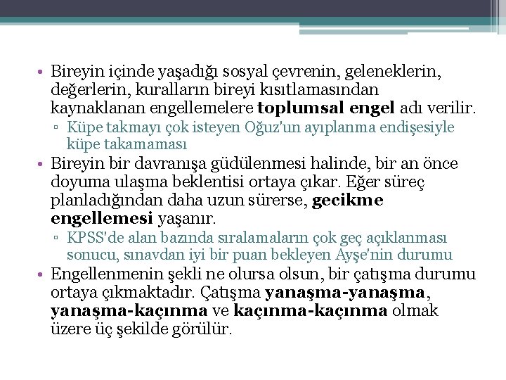 • Bireyin içinde yaşadığı sosyal çevrenin, geleneklerin, değerlerin, kuralların bireyi kısıtlamasından kaynaklanan engellemelere • Bireyin içinde yaşadığı sosyal çevrenin, geleneklerin, değerlerin, kuralların bireyi kısıtlamasından kaynaklanan engellemelere