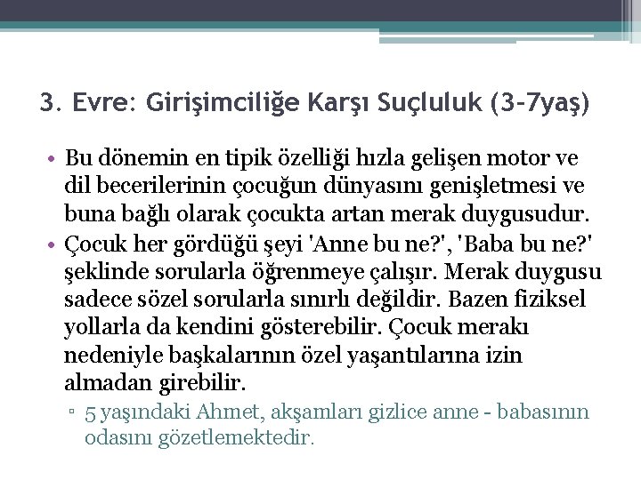 3. Evre: Girişimciliğe Karşı Suçluluk (3 -7 yaş) • Bu dönemin en tipik özelliği 3. Evre: Girişimciliğe Karşı Suçluluk (3 -7 yaş) • Bu dönemin en tipik özelliği