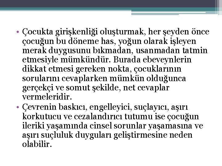 • Çocukta girişkenliği oluşturmak, her şeyden önce çocuğun bu döneme has, yoğun olarak • Çocukta girişkenliği oluşturmak, her şeyden önce çocuğun bu döneme has, yoğun olarak