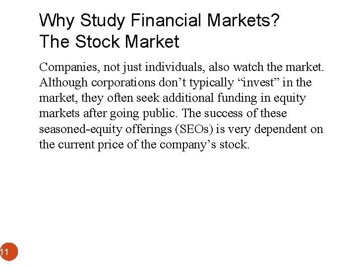 Why Study Financial Markets? The Stock Market Companies, not just individuals, also watch the