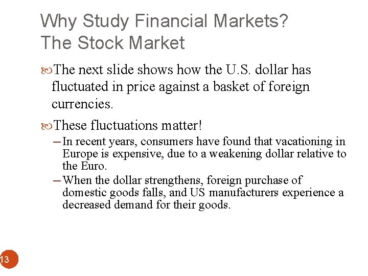 Why Study Financial Markets? The Stock Market The next slide shows how the U.