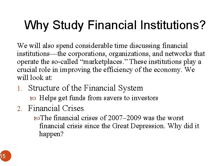Why Study Financial Institutions? We will also spend considerable time discussing financial institutions—the corporations,
