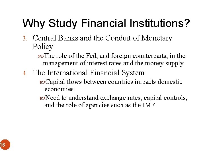 Why Study Financial Institutions? 3. Central Banks and the Conduit of Monetary Policy The