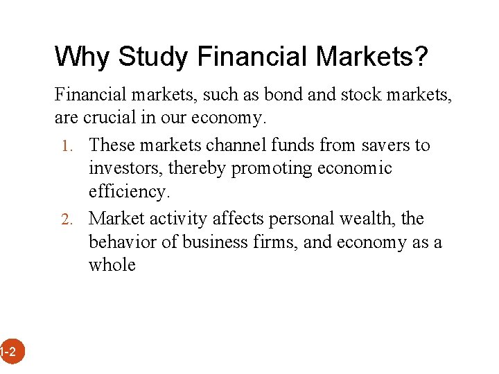 Why Study Financial Markets? Financial markets, such as bond and stock markets, are crucial
