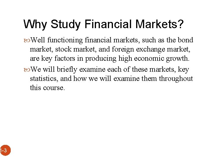 Why Study Financial Markets? Well functioning financial markets, such as the bond market, stock