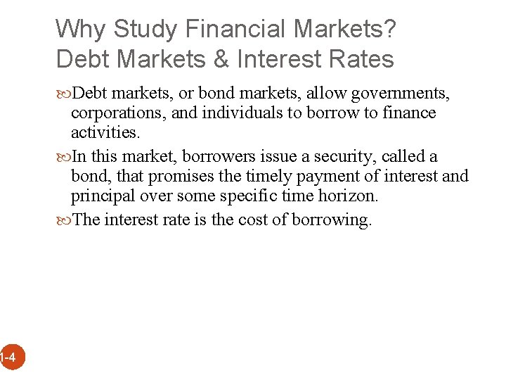 Why Study Financial Markets? Debt Markets & Interest Rates Debt markets, or bond markets,
