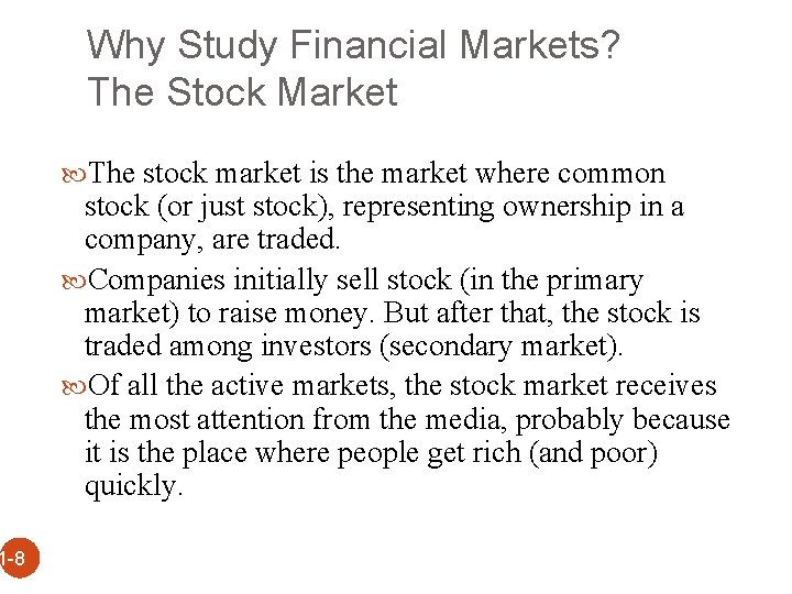 Why Study Financial Markets? The Stock Market The stock market is the market where