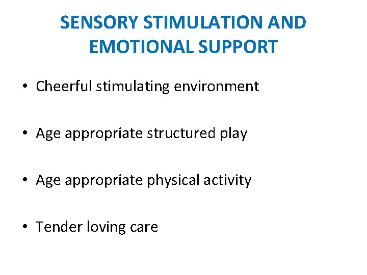 SENSORY STIMULATION AND EMOTIONAL SUPPORT • Cheerful stimulating environment • Age appropriate structured play