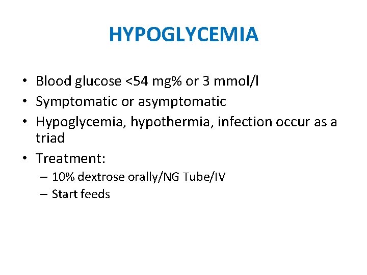 HYPOGLYCEMIA • Blood glucose <54 mg% or 3 mmol/l • Symptomatic or asymptomatic •