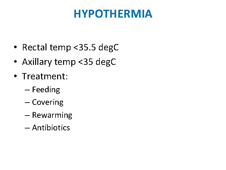 HYPOTHERMIA • Rectal temp <35. 5 deg. C • Axillary temp <35 deg. C