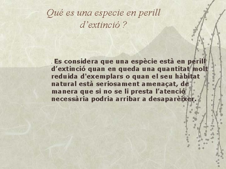 Qué es una especie en perill d’extinció ? Es considera que una espècie està