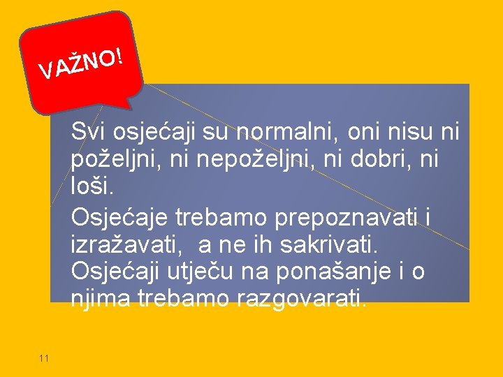 ! O N VAŽ Svi osjećaji su normalni, oni nisu ni poželjni, ni nepoželjni,