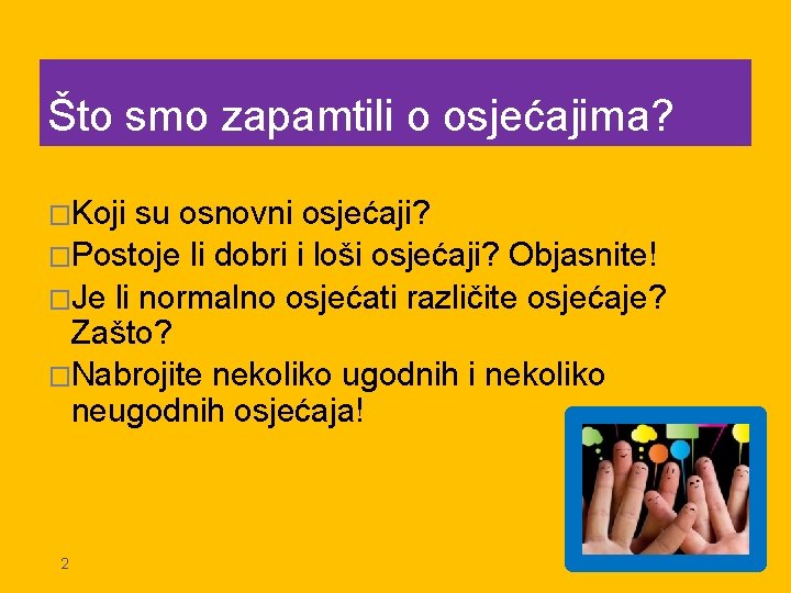 Što smo zapamtili o osjećajima? �Koji su osnovni osjećaji? �Postoje li dobri i loši