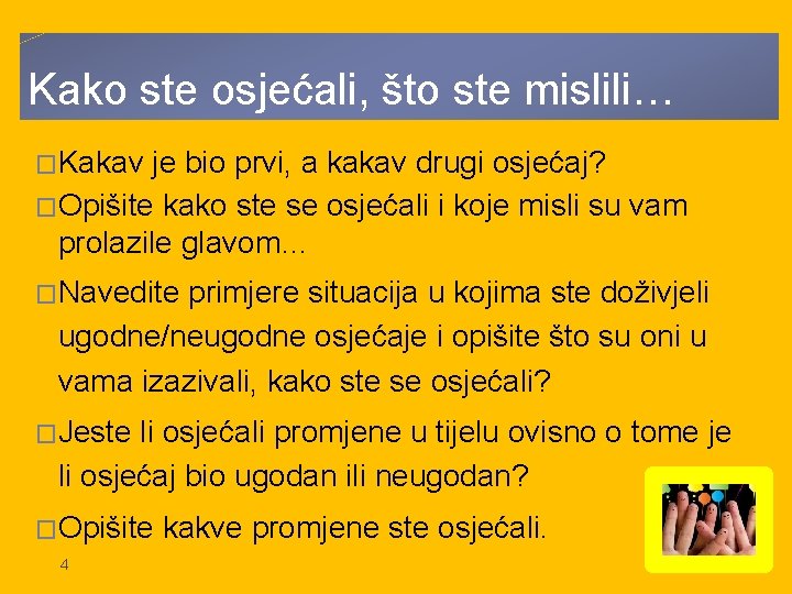 Kako ste osjećali, što ste mislili… �Kakav je bio prvi, a kakav drugi osjećaj?