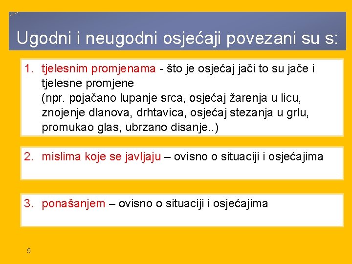 Ugodni i neugodni osjećaji povezani su s: 1. tjelesnim promjenama - što je osjećaj