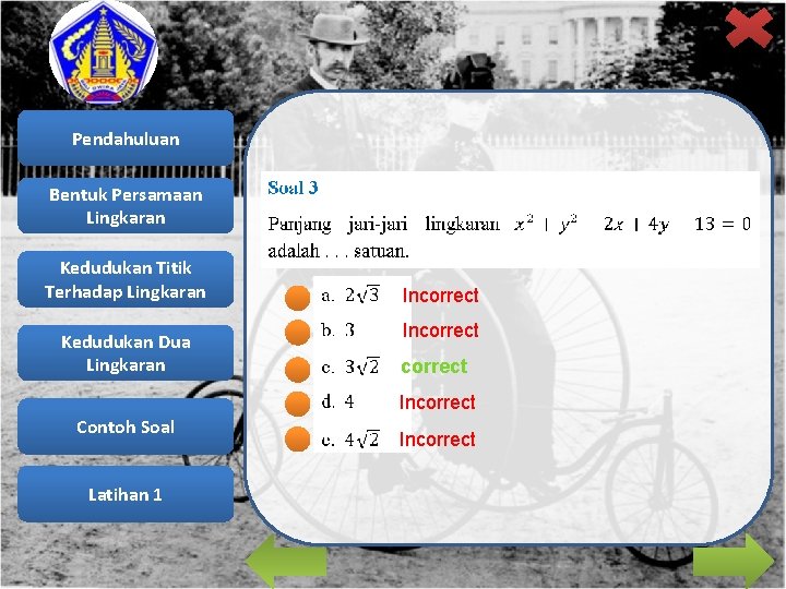 Pendahuluan Bentuk Persamaan Lingkaran Kedudukan Titik Terhadap Lingkaran Kedudukan Dua Lingkaran Incorrect Incorrect Contoh