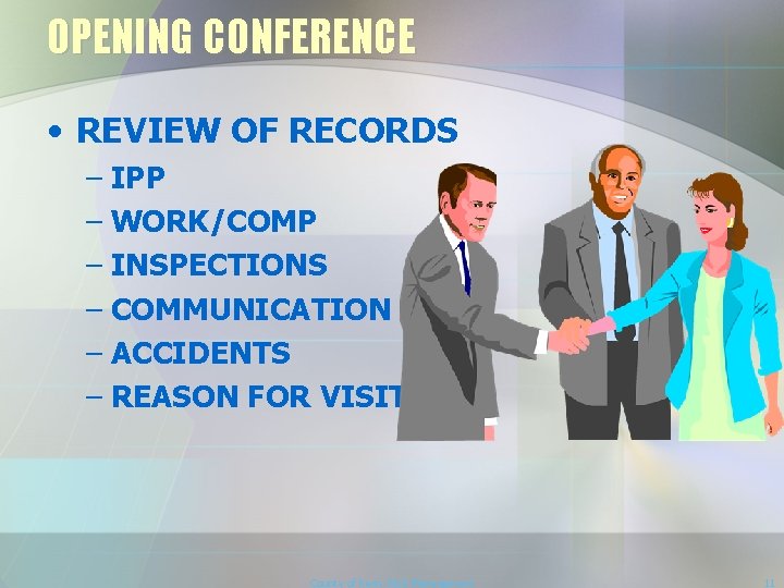 OPENING CONFERENCE • REVIEW OF RECORDS – IPP – WORK/COMP – INSPECTIONS – COMMUNICATION