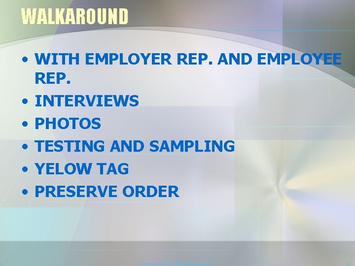 WALKAROUND • WITH EMPLOYER REP. AND EMPLOYEE REP. • INTERVIEWS • PHOTOS • TESTING