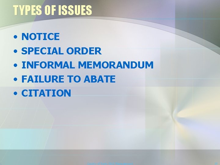 TYPES OF ISSUES • • • NOTICE SPECIAL ORDER INFORMAL MEMORANDUM FAILURE TO ABATE