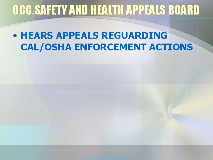 OCC. SAFETY AND HEALTH APPEALS BOARD • HEARS APPEALS REGUARDING CAL/OSHA ENFORCEMENT ACTIONS County