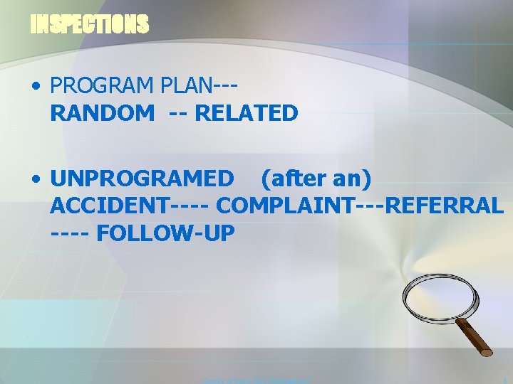 INSPECTIONS • PROGRAM PLAN--RANDOM -- RELATED • UNPROGRAMED (after an) ACCIDENT---- COMPLAINT---REFERRAL ---- FOLLOW-UP